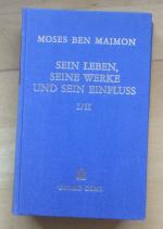 Moses ben Maimon: Sein Leben, seine Werke und sein Einfluss