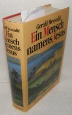 Gérald Messadié: Ein Mensch namens Jesus Gérald Messadié: Ein Mensch namens Jesus
