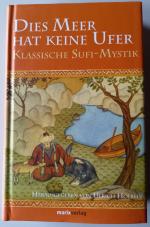 Dies Meer hat keine Ufer - Klassische Sufi-Mystik