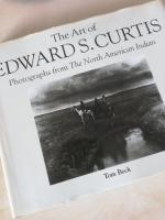 Tom Beck: The Art of Edward S. Curtis Tom Beck: The Art of Edward S. Curtis