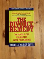 The Dicorce Remedy The proven 7-step program for saving your marriage