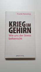 Frank Henning: Krieg im Gehirn. Wie uns Frank Henning: Krieg im Gehirn. Wie uns
