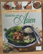 Köstliches aus Asien. Gute Küche leicht gemacht.