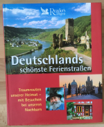 Deutschlands schönste Ferienstraßen. Traumrouten unserer Heimat - mit Besuchen bei unseren Nachbarn.