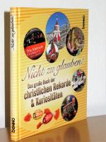 Nicht zu glauben! - Das große Buch der christlichen Rekorde und Kuriositäten