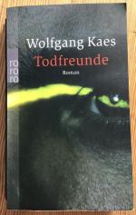 Wolfgang Kaes: Todfreunde Wolfgang Kaes: Todfreunde