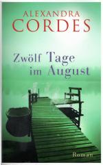 Alexandra Cordes: Zwölf Tage im August Alexandra Cordes: Zwölf Tage im August