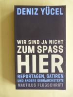 Deniz Yücel: Wir sind ja nicht zum Spaß Deniz Yücel: Wir sind ja nicht zum Spaß