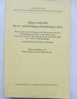 Haus und Hof in ur- und frühgeschichtlicher Zeit - Bericht über zwei Kolloquien der Kommission für die Altertumskunde Mittel- und Nordeuropas vom 24. bis 26. Mai 1990 [in Hedemünden] und 20. bis 22. November 1991 [Göttingen] (34. und 35. Arbeitstagung); G