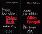 Basler Journalisten: Oskar Reck GS 538 PLUS Albin Fringeli GS 526 - aus der Reihe "Über den Tag hinaus ..."
