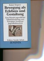 Bewegung als Erlebnis und Gestaltung  - Prinzipien moderner Jugendkulturarbeit