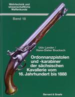 Ordonnanzpistolen und -karabiner der sächsischen Kavallerie vom 16. Jahrhundert bis 1888