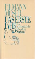 Tilmann Moser: Das erste Jahr. Eine psyc