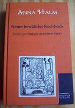 Neues bewährtes Kochbuch. Für die gewöhnliche und feinere Küche.