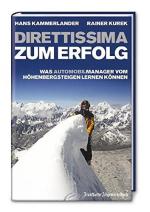 Direttissima zum Erfolg : Was (Automobil-)Manager vom Höhenbergsteigen lernen können.