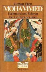 Mohammed – Halbmond und Schwert – Der Gründer des Islam