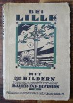 Bei Lille. Mit 292 Bildern. Zusammengestellt von einer Bayer-Inf-Division.