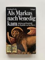 Als Markus nach Venedig kam. Aufstieg und Staatskult der Republik von San Marco