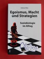 Egoismus, Macht und Strategien - Soziobiologie im Alltag