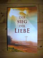Ellen G. White: DER SIEG DER LIEBE...... Ellen G. White: DER SIEG DER LIEBE......
