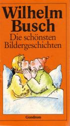 Wilhelm Busch: Die schönsten Bildergesch
