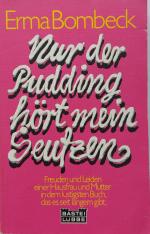 Erma Bombeck: Nur der Pudding hört mein 