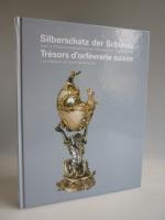 Silberschatz der Schweiz Gold-und Silberschmiedekunst aus dem Schweizerischen landesmuseum