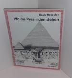 David Macaulay: Wo die Pyramiden stehen