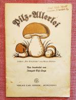 Pilz-Allerlei. Früher "die Pilzküche" von Anna Kübler, neu bearbeitet von Irmgart Sixt-Heyn