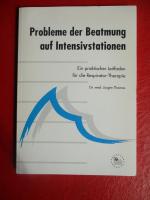 Probleme der Beatmung auf Intensivstationen - Ein praktischer Leitfaden für die Respirator-Therapie