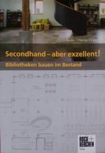 "Secondhand" - aber exzellent! - Bibliotheken bauen im Bestand