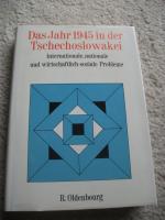 Das Jahr 1945 in der Tschechoslowakei. Internationale, nationale und wirtschaftlich-soziale Probleme