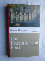 Das Byzantinische Reich - Die Geschichte einer der größten Zivilisationen der Welt (324-1453)