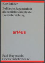 Politische Jugendarbeit als bedürfnisorientierte Freizeiterziehung : Bedingungen, Möglichkeiten, Grenzen. Pahl-Rugenstein-Hochschulschriften Gesellschafts- und Naturwissenschaften ; 63 : Ser. Studien zu Bildung u. Erziehung