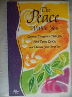 The Peace Within You - Calming Thoughts to help you - slow Down, Let go and Discover Your Inner Joy