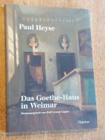 Paul Heyse: Das Goethe-Haus in Weimar - Herausgegeben und mit Nachwort versehen von Ralf Georg Czapla