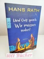 Hans Rath: Und Gott sprach: Wir müssen r Hans Rath: Und Gott sprach: Wir müssen r