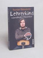 Bastian Bielendorfer: Lehrerkind : leben Bastian Bielendorfer: Lehrerkind : leben