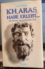 Ich, Aras habe erlebt. Ein Roman aus archaischer Zeit.Gebundene Ausgabe.