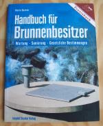 Handbuch für Brunnenbesitzer. Wartung - Sanierung - Gesetzliche Bestimmungen.