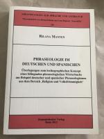 Phraseologie im Deutschen und Spanischen - Überlegungen zum lexikographischen Konzept eines bilingualen phraseologischen Wörterbuchs am Beispiel deutscher und spanischer Phraseologismen aus dem Bereich ,Religion und Volksfrömmigkeit'