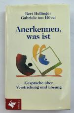 Anerkennen, was ist - Gespräche über Verstrickung und Lösung