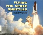 Don Dwiggins: FLYING THE SPACE SHUTTLE I Don Dwiggins: FLYING THE SPACE SHUTTLE I