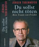 Jürgen Todenhöfer: Du sollst nicht töten Jürgen Todenhöfer: Du sollst nicht töten