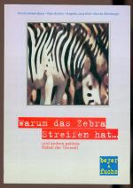 Warum das Zebra Streifen hat ... und andere gelöste Rätsel der Tierwelt