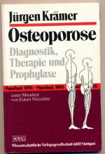 Osteoporose. Diagnostik, Therapie und Prophylaxe. Unter Mitarbeit von Eckart Nitzschke. Mit 60 Abb. und 12 Tabellen