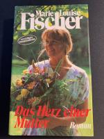 Fischer, Marie Louise: Das Herz einer Mu Fischer, Marie Louise: Das Herz einer Mu