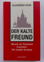 Alexander Rahr: DER KALTE FREUND - warum Alexander Rahr: DER KALTE FREUND - warum