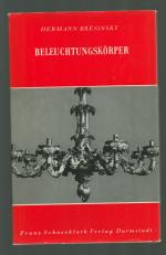 Beleuchtungskörper/Wohnkunst und Hausrat --einst und jetzt Bd. 38 ------Mit 36 Abbildungen