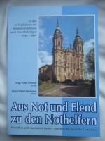 Aus Not und Elend zu den Nothelfern. Zu den 62 Wallfahrten der Heimatvertriebenen nach Vierzehnheiligen 1946-2007